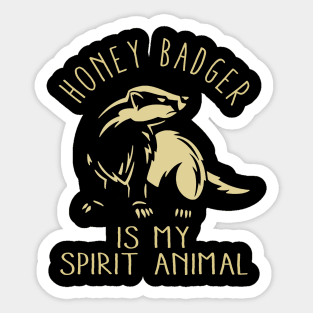 Wild and Fearless: Honey Badger Is My Spirit Animal Illustrated on Tee Sticker